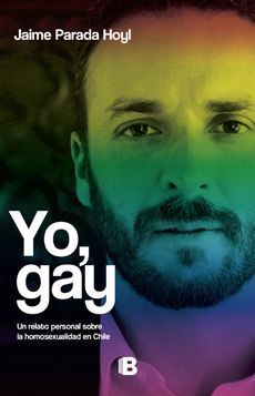 Yo, gay: Un relato personal sobre la homosexualidad en Chile