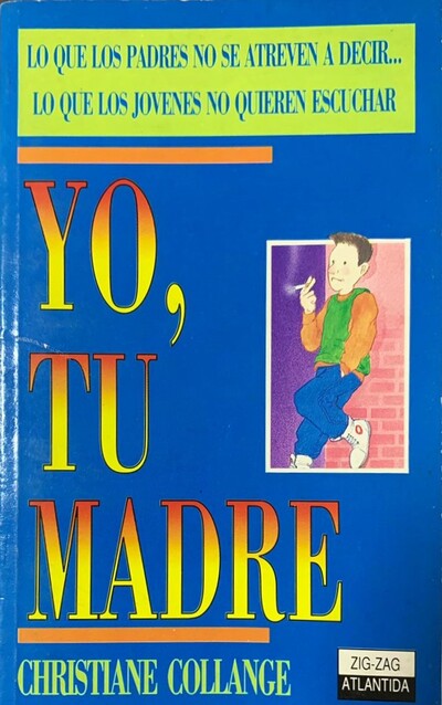 Yo, tu madre: Lo que los padres no se atreven a decir... Lo que los novenes no quieren escuchar 