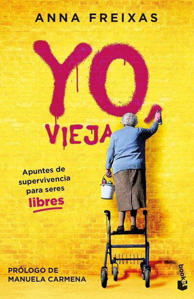 Yo vieja: Apuntes de supervivencia para seres libres