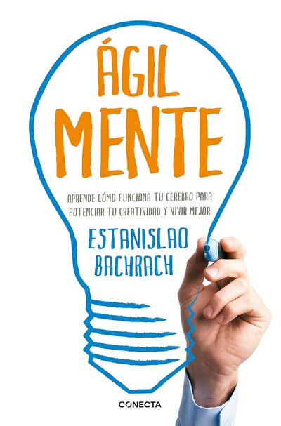 Ágilmente: Aprende cómo funciona tu cerebro para potenciar tu creatividad y vivir mejor