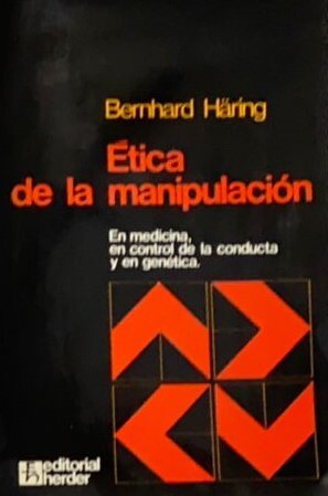 Ética de la manipulación: En medicina, en control de la conducta y en genética 
